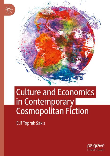 Elif Toprak Sak¿z: Culture and Economics in Contemporary Cosmopolitan Fiction, Buch