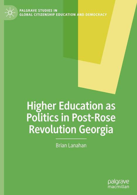 Brian Lanahan: Higher Education as Politics in Post-Rose Revolution Georgia, Buch