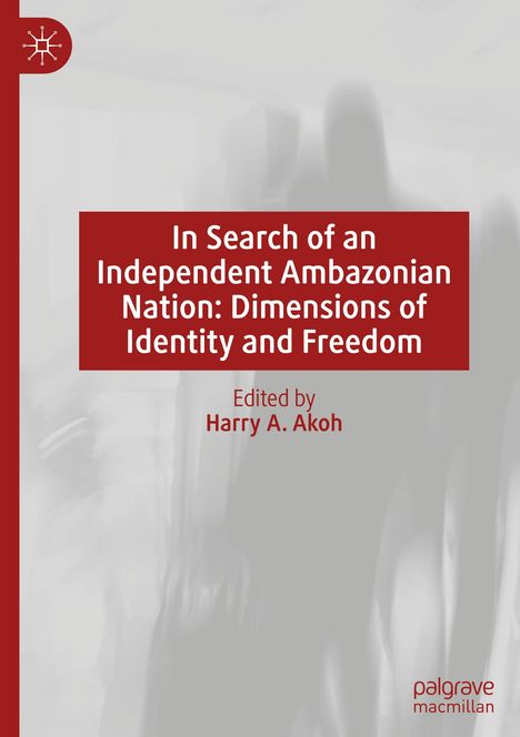 In Search of an Independent Ambazonian Nation: Dimensions of Identity and Freedom, Buch