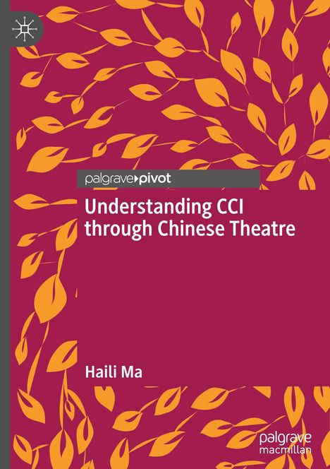 Haili Ma: Understanding CCI through Chinese Theatre, Buch