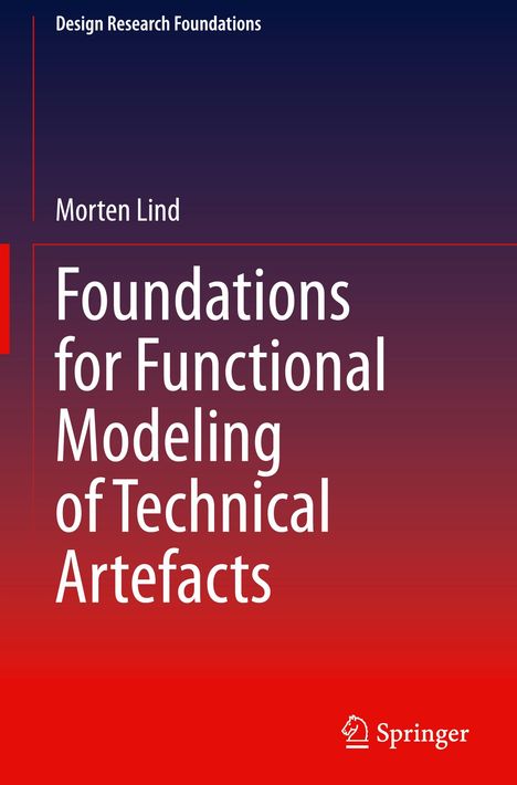 Morten Lind: Foundations for Functional Modeling of Technical Artefacts, Buch