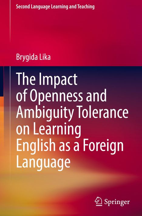 Brygida Lika: The Impact of Openness and Ambiguity Tolerance on Learning English as a Foreign Language, Buch