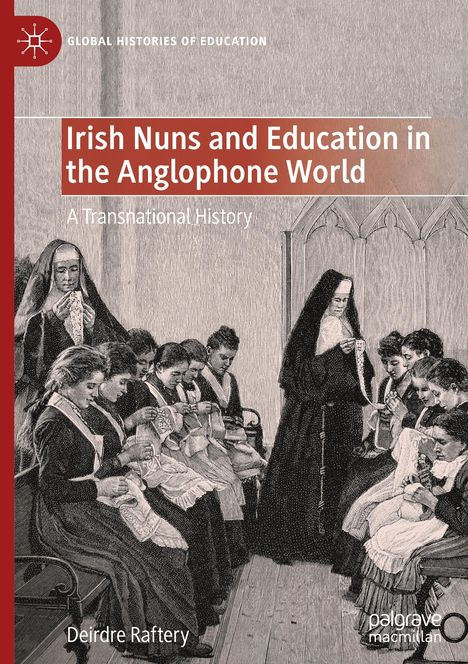 Deirdre Raftery: Irish Nuns and Education in the Anglophone World, Buch