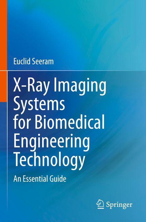 Euclid Seeram: X-Ray Imaging Systems for Biomedical Engineering Technology, Buch