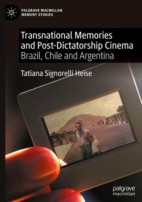 Tatiana Signorelli Heise: Transnational Memories and Post-Dictatorship Cinema, Buch