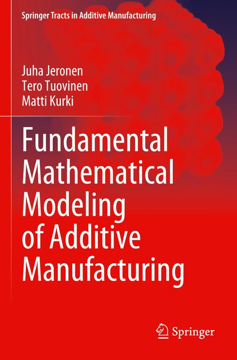 Juha Jeronen: Fundamental Mathematical Modeling of Additive Manufacturing, Buch