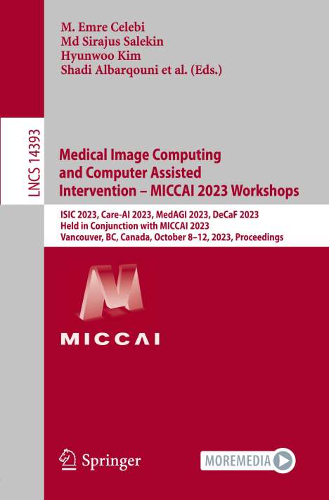 Medical Image Computing and Computer Assisted Intervention ¿ MICCAI 2023 Workshops, Buch