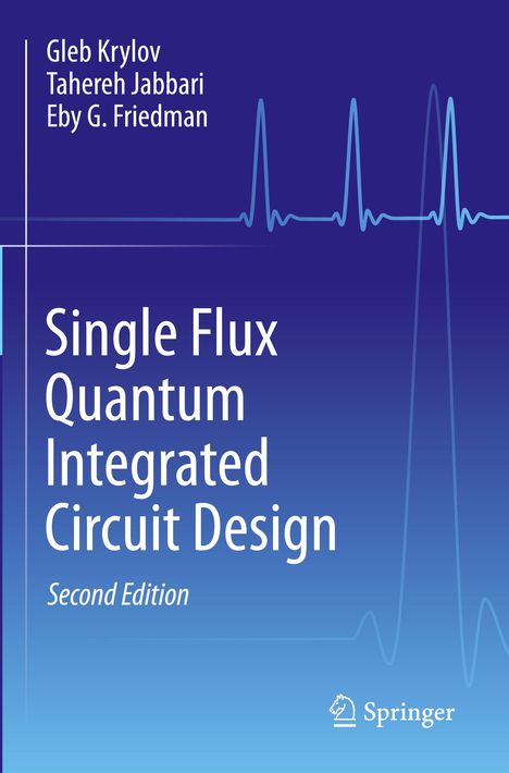Gleb Krylov: Single Flux Quantum Integrated Circuit Design, Buch