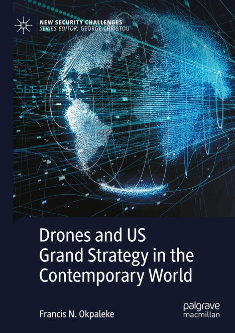 Francis N. Okpaleke: Drones and US Grand Strategy in the Contemporary World, Buch