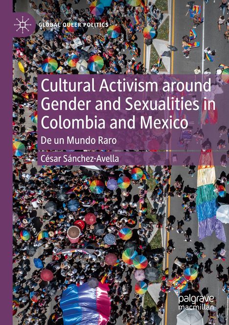 César Sánchez-Avella: Cultural Activism around Gender and Sexualities in Colombia and Mexico, Buch