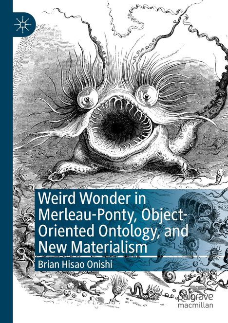 Brian Hisao Onishi: Weird Wonder in Merleau-Ponty, Object-Oriented Ontology, and New Materialism, Buch