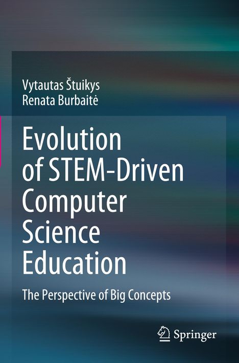 Renata Burbait¿: Evolution of STEM-Driven Computer Science Education, Buch