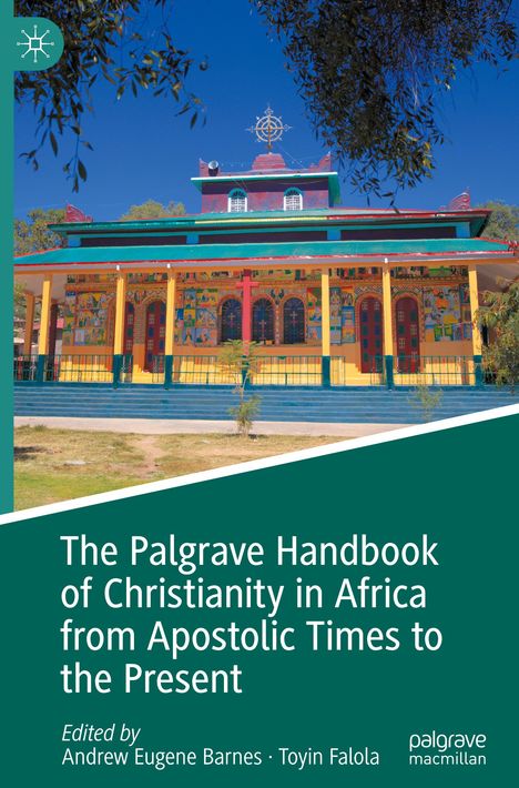 The Palgrave Handbook of Christianity in Africa from Apostolic Times to the Present, Buch