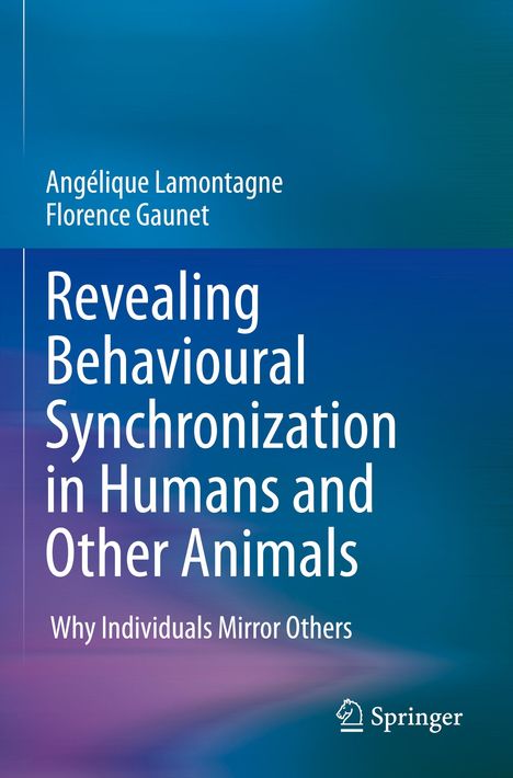 Florence Gaunet: Revealing Behavioural Synchronization in Humans and Other Animals, Buch