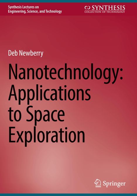 Deb Newberry: Nanotechnology: Applications to Space Exploration, Buch