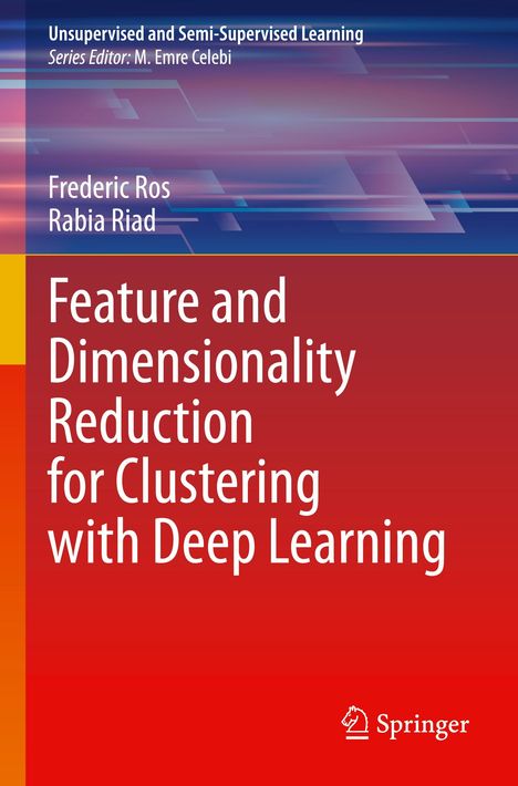 Rabia Riad: Feature and Dimensionality Reduction for Clustering with Deep Learning, Buch