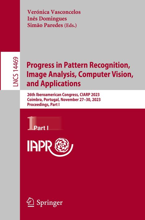 Progress in Pattern Recognition, Image Analysis, Computer Vision, and Applications, Buch