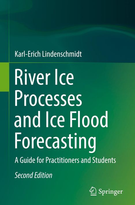 Karl-Erich Lindenschmidt: River Ice Processes and Ice Flood Forecasting, Buch