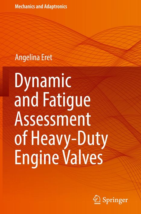 Angelina Eret: Dynamic and Fatigue Assessment of Heavy-Duty Engine Valves, Buch