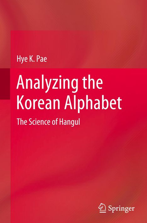 Hye K. Pae: Analyzing the Korean Alphabet, Buch