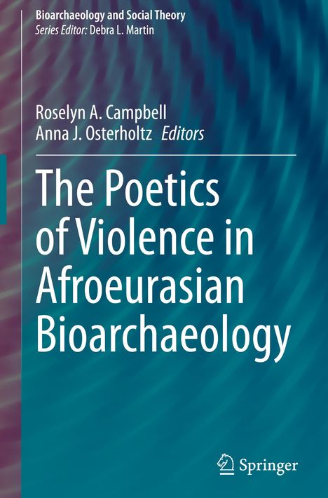 The Poetics of Violence in Afroeurasian Bioarchaeology, Buch