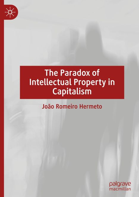 João Romeiro Hermeto: The Paradox of Intellectual Property in Capitalism, Buch