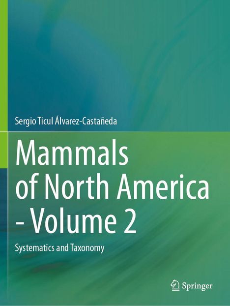 Titel: "Mammals of North America - Volume 2". Autor: Sergio Ticul Álvarez-Castañeda. Grünes, abstraktes Design mit Springer-Logo.