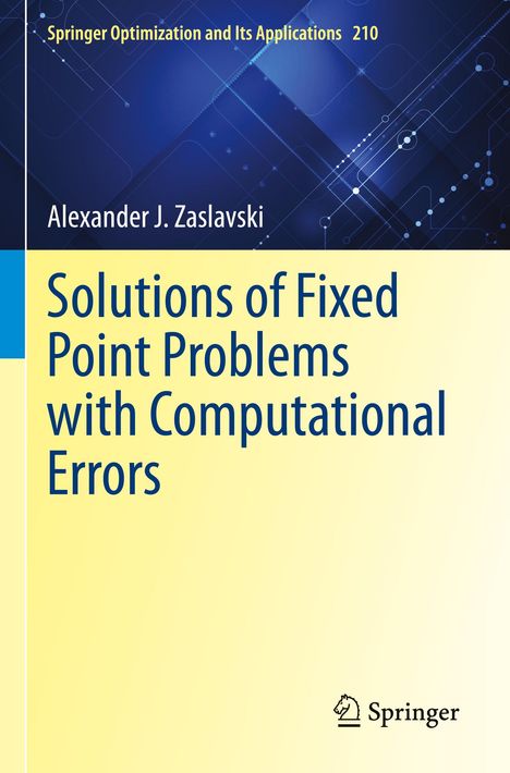 Alexander J. Zaslavski: Solutions of Fixed Point Problems with Computational Errors, Buch