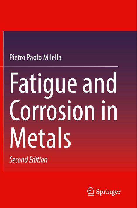 Pietro Paolo Milella: Fatigue and Corrosion in Metals, Buch