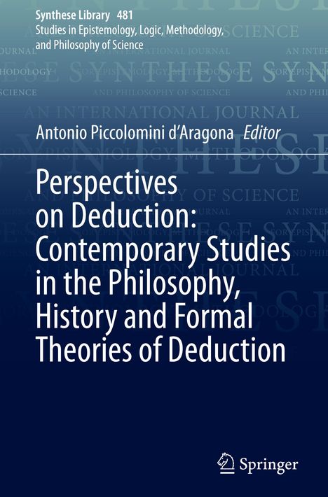 Perspectives on Deduction: Contemporary Studies in the Philosophy, History and Formal Theories of Deduction, Buch