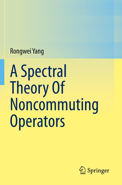 Rongwei Yang: A Spectral Theory Of Noncommuting Operators, Buch