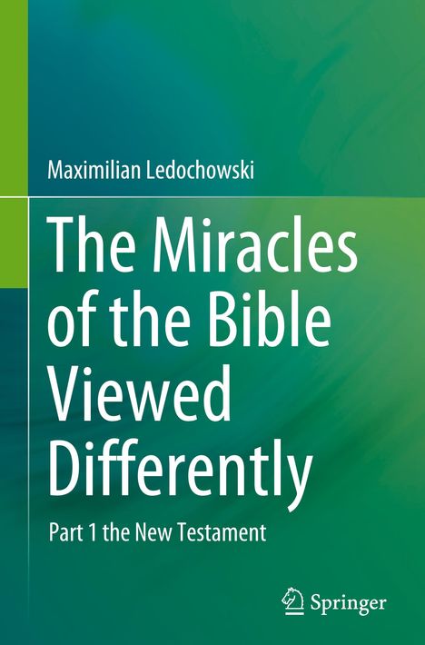 Maximilian Ledochowski: The Miracles of the Bible Viewed Differently, Buch