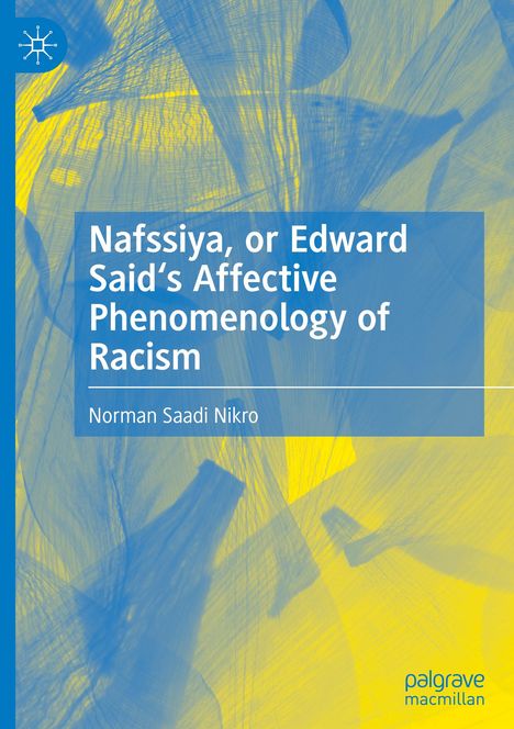 Norman Saadi Nikro: Nafssiya, or Edward Said's Affective Phenomenology of Racism, Buch