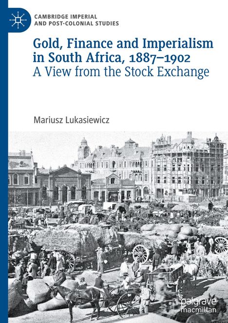 Mariusz Lukasiewicz: Gold, Finance and Imperialism in South Africa, 1887¿1902, Buch