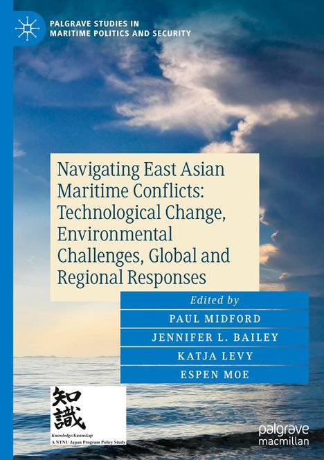 Navigating East Asian Maritime Conflicts: Technological Change, Environmental Challenges, Global and Regional Responses, Buch