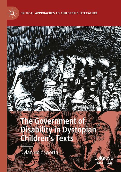 Dylan Holdsworth: The Government of Disability in Dystopian Children's Texts, Buch