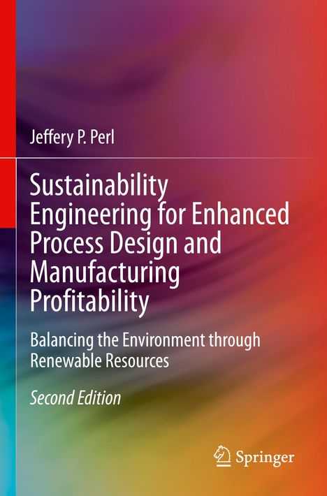 Jeffery P. Perl: Sustainability Engineering for Enhanced Process Design and Manufacturing Profitability, Buch