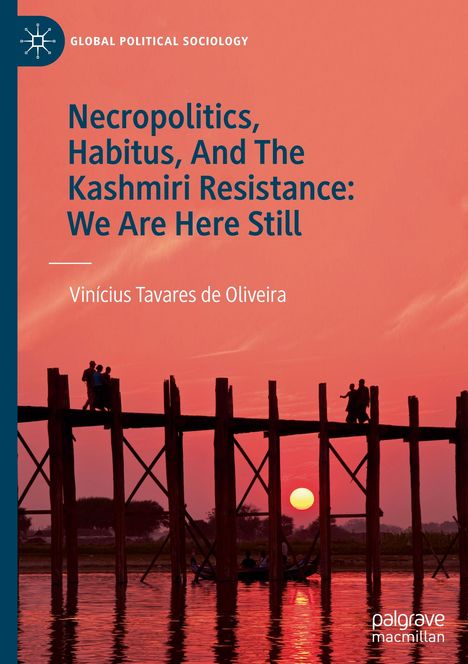Vinícius Tavares de Oliveira: Necropolitics, Habitus, And The Kashmiri Resistance: We Are Here Still, Buch