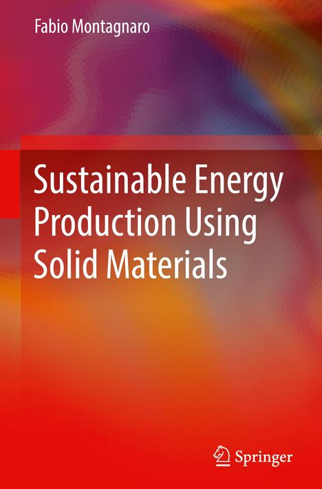 Fabio Montagnaro: Sustainable Energy Production Using Solid Materials, Buch