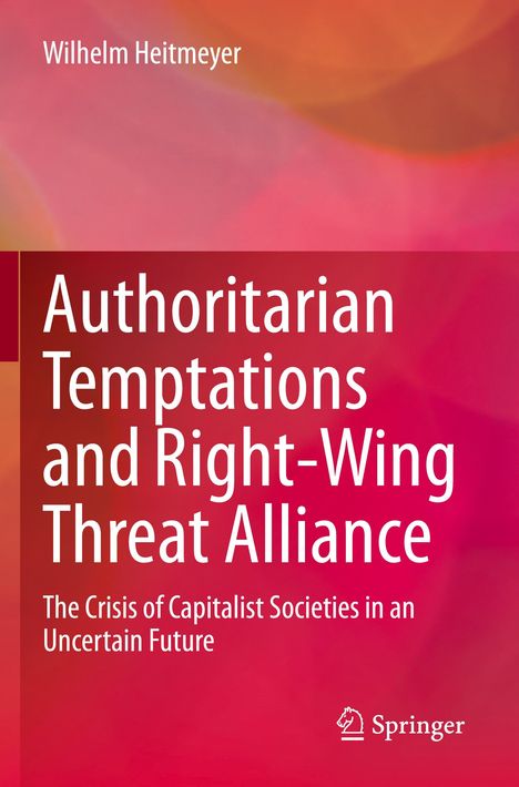 Wilhelm Heitmeyer: Authoritarian Temptations and Right-Wing Threat Alliance, Buch