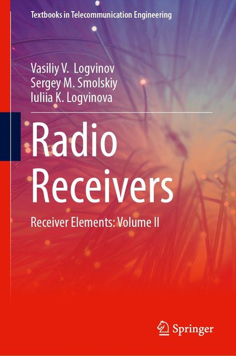 Text: "Radio Receivers: Receiver Elements: Volume II" von Vasiliy V. Logvinov. Bunte, abstrakte Lichtfasern im Hintergrund.