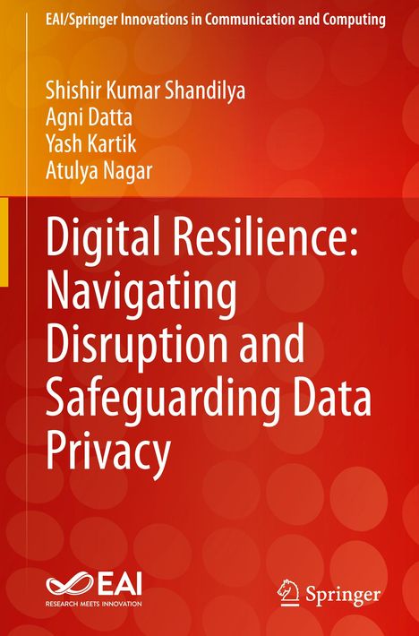 Shishir Kumar Shandilya: Digital Resilience: Navigating Disruption and Safeguarding Data Privacy, Buch