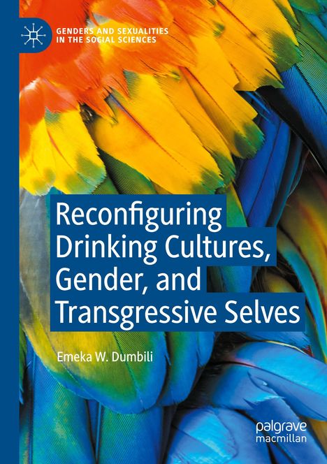 Emeka W. Dumbili: Reconfiguring Drinking Cultures, Gender, and Transgressive Selves, Buch