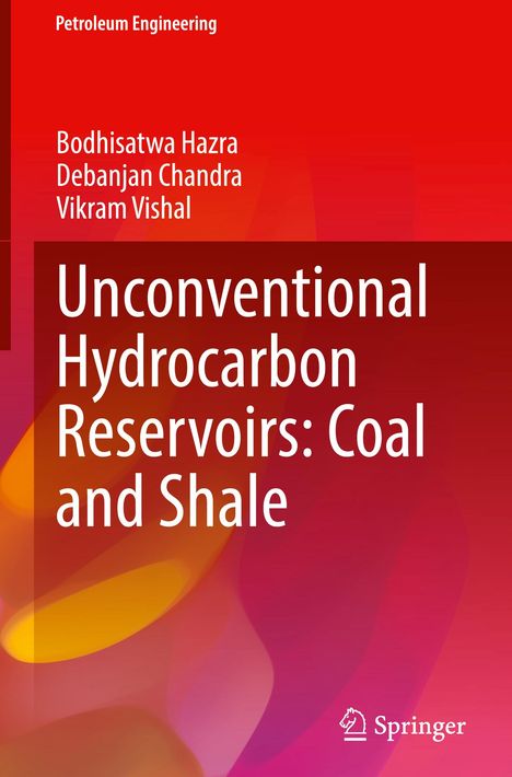 Bodhisatwa Hazra: Unconventional Hydrocarbon Reservoirs: Coal and Shale, Buch