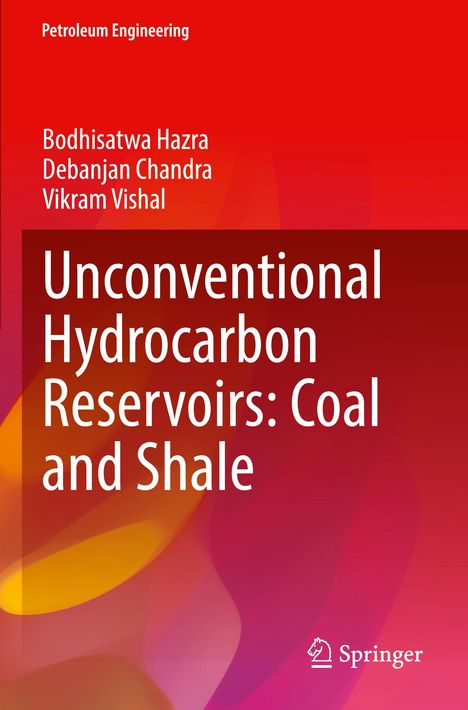 Bodhisatwa Hazra: Unconventional Hydrocarbon Reservoirs: Coal and Shale, Buch