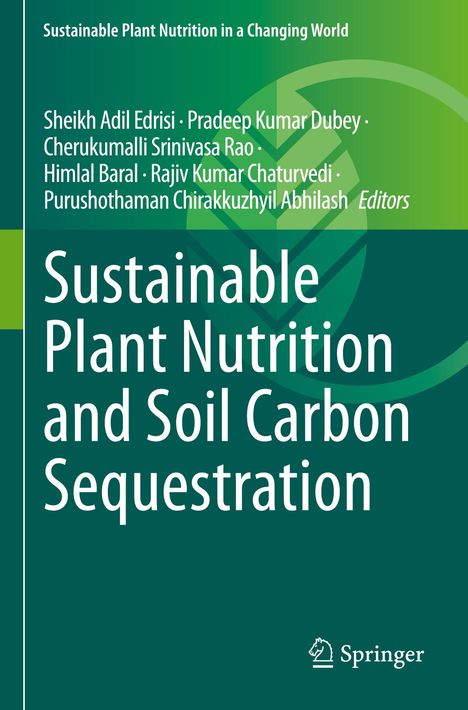 "Sustainable Plant Nutrition and Soil Carbon Sequestration" Buchcover, Autoren: Edrisi, Dubey, Rao, Baral, Chaturvedi, Abhilash.