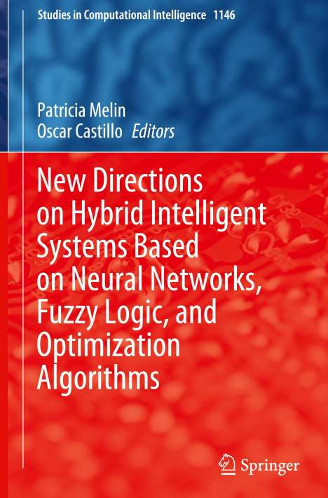 New Directions on Hybrid Intelligent Systems Based on Neural Networks, Fuzzy Logic, and Optimization Algorithms, Buch