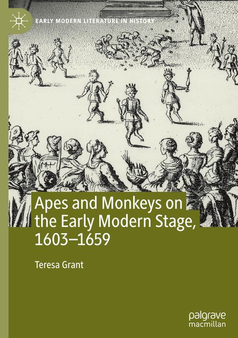 Teresa Grant: Apes and Monkeys on the Early Modern Stage, 1603¿1659, Buch