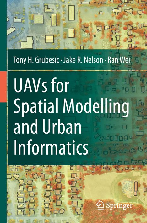 Tony H. Grubesic: UAVs for Spatial Modelling and Urban Informatics, Buch
