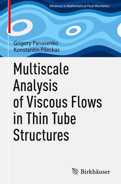 Konstantin Pileckas: Multiscale Analysis of Viscous Flows in Thin Tube Structures, Buch